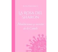 La Rosa del Sharon: Meditaciones y secretos de la Cábala