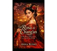 La Rosa di Chang’an: La Più Bella della Cina e il Prezzo del Potere (Amore e Potere)