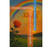 La Rosa e il Carro di Apollo: Amazon Publishing (Echoes of the Invisible)