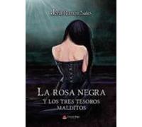 La Rosa Negra Y Los Tres Tesoros Malditos