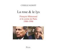 La rose et le lys: François Mitterrand et le comte de Paris (1986-1996)