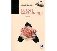 La Rose Maçonnique: Tome 2