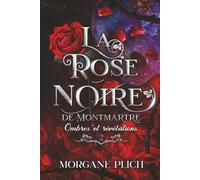 La rose noire de Montmartre: Ombres et révélations
