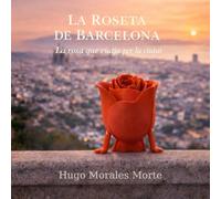 LA ROSETA DE BARCELONA: La rosa que viatja per la ciutat.