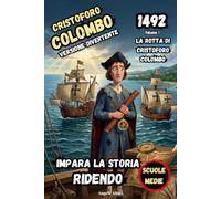La Rotta di Cristoforo Colombo: Come Cristoforo Colombo scoprì l'America cercando di salvare il suo orgoglio da un errore matematico storia medioevo ... Storia (da Ridere) di Cristoforo Colombo)