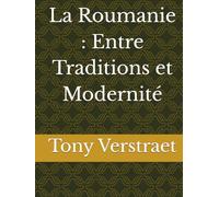 La Roumanie : Entre Traditions et Modernité (Voyage dans le monde)