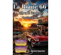 La Route 66 oltre le fermate turistiche: La guida definitiva ai tesori nascosti, ai borghi storici, agli itinerari panoramici e a un indimenticabile viaggio on the road negli Stati Uniti