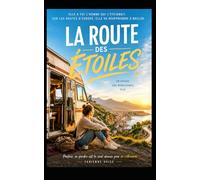 La route des étoiles: Elle a fui l’homme qui l’éteignait. Sur les routes d’Europe, elle va réapprendre à briller. (Collection Développement Personnel)