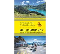La route des Grandes Alpes: Du Léman à la Méditerranée par les grands cols