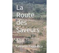 La Route des Saveurs: Voyager lentement sur la Riviera dei Fiori l'huile, le vin, les villages - et les histoires qu'on ne trouve dans aucun autre guide (Riviera Lenta)
