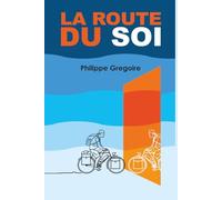 la Route du Soi: Aventures et spiritualité d'une âme cabossée en quête d’amour... de soi.