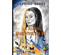 LA RUBIA QUE VIVE EN MÍ: La verdad de un cuerpo, el peso de los complejos, un amor virtual y el duelo que me obligó a encontrarme. (Confesiones y memorias)