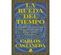 La rueda del tiempo. los chamanes del antiguo México y sus...