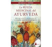 LA RUEDA MEDICINAL DEL AYURVEDA: MÁXIMA SALUD Y ENERGÍA PARA TU CUERPO, MENTE Y ESPÍRITU (NEW THOUGHT)