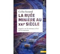 La Ruée minière au XXIe siècle: Enquête sur les métaux à l'ère de la transition (Points Terre)