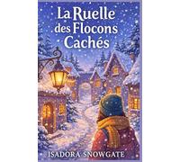 La ruelle des flocons cachés: Une ruelle invisible l’été… et un passage qu’on ne trouve qu’en hiver