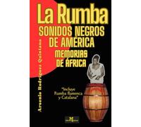 La Rumba: Sonidos Negros de América Memorias de África