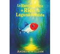 La Rummy Nariz de Rico y la Laguna Perdida: Una inmersión audaz en una laguna misteriosa donde se revela un secreto oculto para sanar las aguas.