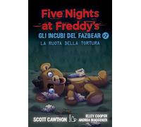 La ruota della tortura. Gli incubi del Fazbear. Five nights at Freddy's (Vol. 7) (Il Castoro bambini)