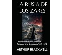 LA RUSIA DE LOS ZARES: Del nacimiento de la dinastía Romanov a la Revolución (1613-1917)