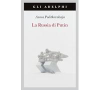 La Russia di Putin (Gli Adelphi)