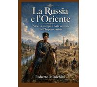 La Russia e l’Oriente: Siberia, steppe e Asia centrale nell’Impero zarista