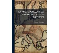 La Russie Pendant Les Guerres De L'empire (1805-1815)