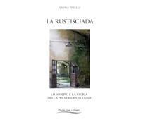 La Rustisciada: Lo scoppio e la storia della polveriera di Taino (Storie tra i laghi)
