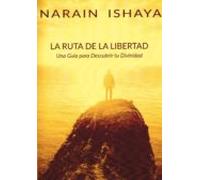 La ruta de la libertad – Una guía para descubrir tu divinidad