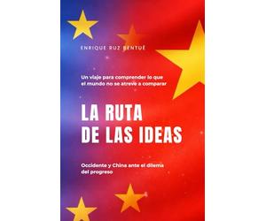 LA RUTA DE LAS IDEAS: Un viaje para comprender lo que el mundo no se atreve a comparar