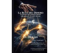 La ruta del dinero: El sistema que conecta el crimen organizado, Estado y sector empresarial