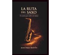 La Ruta del Saxo: Cómo volver a tocar con confianza y disfrutar la música (aunque hayas dejado hace años)