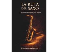 La Ruta del Saxo: Cómo volver a tocar con confianza y disfrutar la música (aunque hayas dejado hace años)