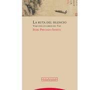 La ruta del silencio: Viaje por los libros del Tao (Pliegos de Oriente)