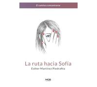 La ruta hacia Sofia: 1 (El camino a encontrarse)