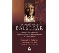 La Sabiduria De Balsekar: La Esencia De La Iluminacion Expuesta Por Un