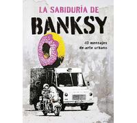 La sabiduría de Banksy: 40 mensajes de arte urbano (Cartomancia y tarot)