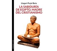 La sabiduría de Egipto, madre del cristianismo: 0 (No ficción)