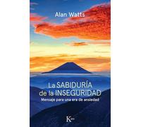 La sabiduría de la inseguridad: Mensaje para una era de ansiedad (Sabiduría Perenne)