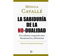 La sabiduría de la no-dualidad: Una reflexión comparada entre Nisargadatta y Heidegger (Sabiduría Perenne)