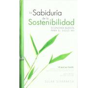 La sabiduría de la sostenibilidad : economía budista para el siglo XXI (SIN COLECCION)