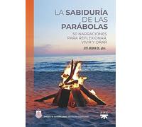 La sabiduría de las parábolas: 50 Narraciones para reflexionar, vivir y orar (CATEQUESIS)