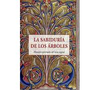 La sabiduría de los árboles: Mensajes espirituales del reino vegetal: 221 (Los pequeños libros de la sabiduría)