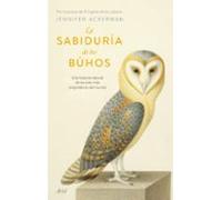 La sabiduría de los búhos. | Jennifer Ackerman