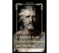 La Sabiduría de los Estoicos: Lecciones para una Vida Plena