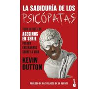 La sabiduría de los psicópatas: Todo lo que los asesinos en serie pueden enseñarnos sobre la vida (Divulgación)