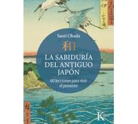 La sabiduría del antiguo Japón: 60 lecciones para vivir el presente (Sabiduría perenne)