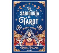 La sabiduría del Tarot de Rachel Pollack: arcanos mayores (Kepler Esoterismo): Los Arcanos Mayores/ Major Arcana and Tarot Readings