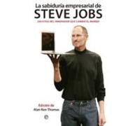 La Sabiduria Empresarial De Steve Jobs: 250 Citas Del Innovador Q Ue C