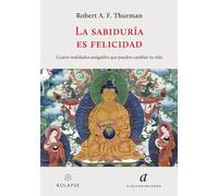 La sabiduría es felicidad: Cuatro realidades amigables que pueden cambiar tu vida.: 9 (Ananta)
